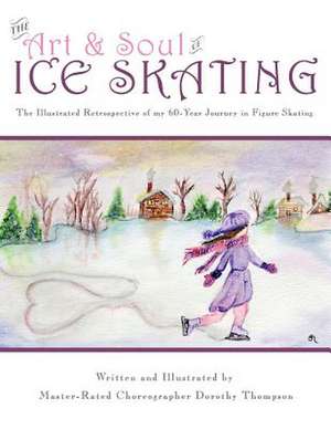 The Art and Soul of Ice Skating - Large Print Edition de Dorothy Thompson