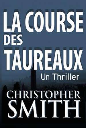 La Course Des Taureaux de Christopher Smith