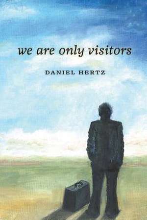 We Are Only Visitors de Daniel Hertz