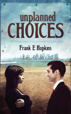 Unplanned Choices de Frank E. Hopkins