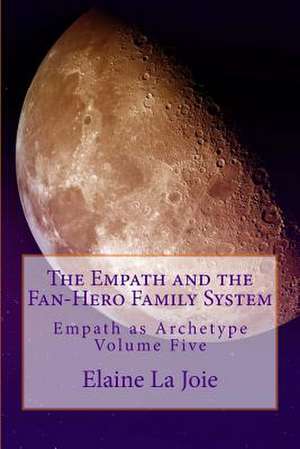 The Empath and the Fan-Hero Family System de Elaine La Joie