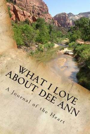 What I Love about Dee Ann de Jim R. Larsen