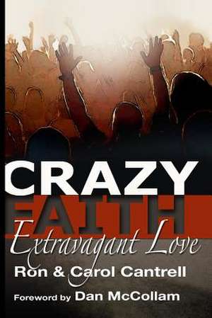 Crazy Faith, Extravagant Love de Ron Cantrell