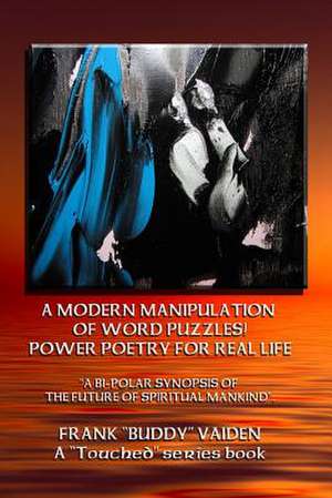 Power Poetry for Real Life...a Modern Manipulation of Word Puzzles de MR Frank Buddy Vaiden