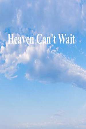 Heaven Can't Wait de Gary Drury Publishing