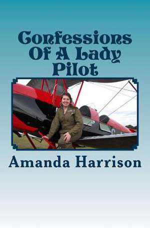 Confessions of a Lady Pilot de Amanda Harrison