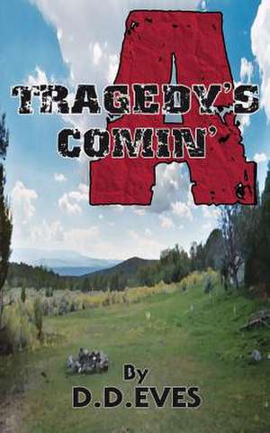 Tragedy's a Comin' de D. D. Eves