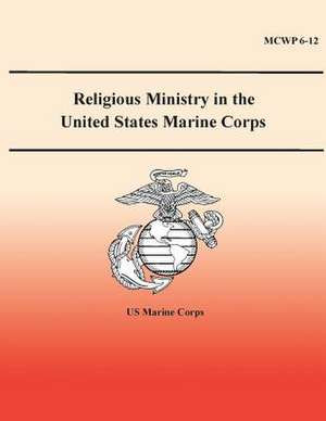 Religious Ministry in the United States Marine Corps de U. S. Marine Corps