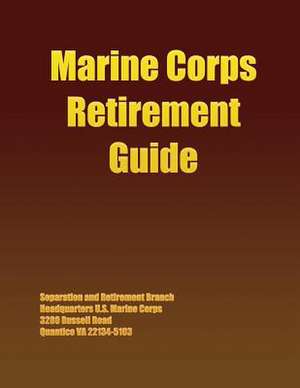 Marine Corps Retirement Guide de Separation And Retirement Branch