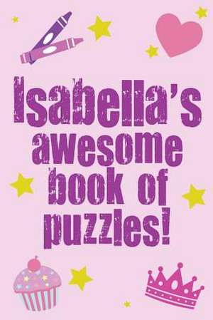 Isabella's Awesome Book of Puzzles! de Clarity Media