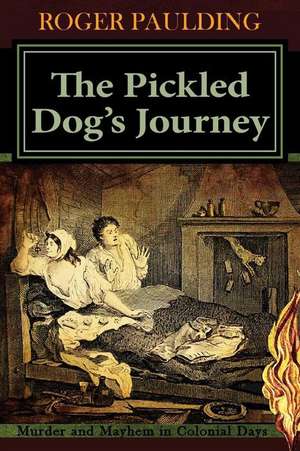 The Pickled Dog's Journey de Roger Paulding