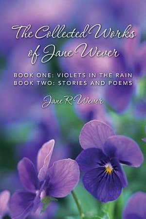 The Collected Works of Jane Wever de Jane R. Wever