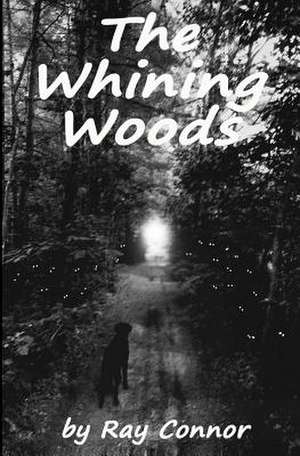 The Whining Woods de Ray Connor