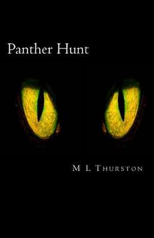 Panther Hunt de M. L. Thurston