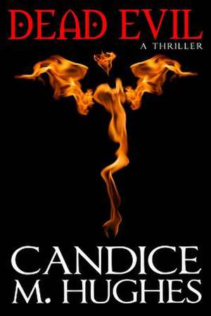 Dead Evil de Candice M. Hughes