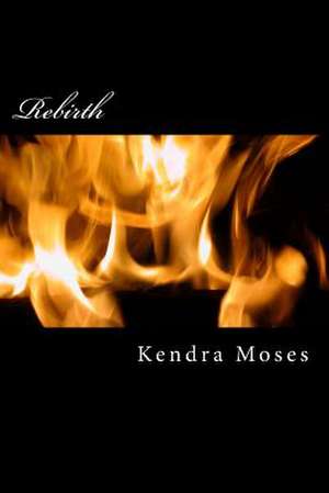 Rebirth de Kendra Moses