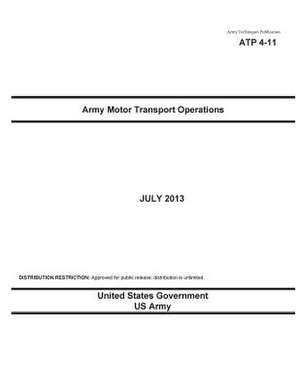 Army Techniques Publication Atp 4-11 Army Motor Transport Operations July 2013 de United States Government Us Army