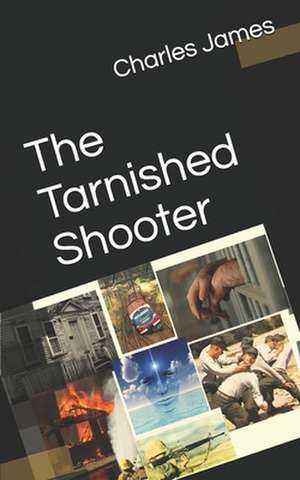 The Tarnished Shooter de Charles James