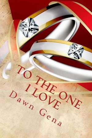 To the One I Love de Dawn Gena