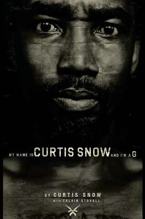 My Name Is Curtis Snow and I'm A G. de Curtis Snow