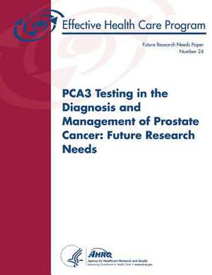 Pca3 Testing in the Diagnosis and Management of Prostate Cancer de U. S. Department of Heal Human Services