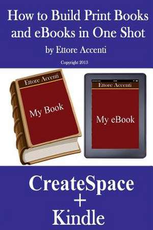 How to Build Print Books and eBooks in One Shot de Ettore Accenti