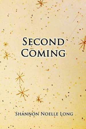 Second Coming de Shannon Noelle Long