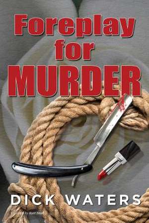 Foreplay for Murder de Dick C. Waters