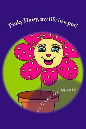 Pinky Daisy, My Life in a Pot! de Camy De Mario