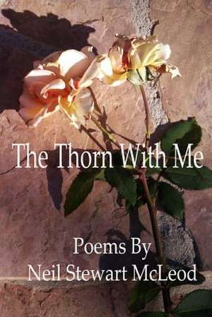 The Thorn with Me de Neil Stewart McLeod