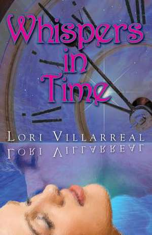 Whispers in Time de Lori Villarreal