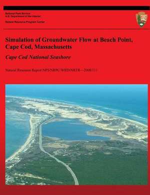 Simulation of Groundwater Flow at Beach Point, Cape Cod, Massachusetts de Larry Martin