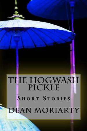 The Hogwash Pickle de MR Dean Moriarty