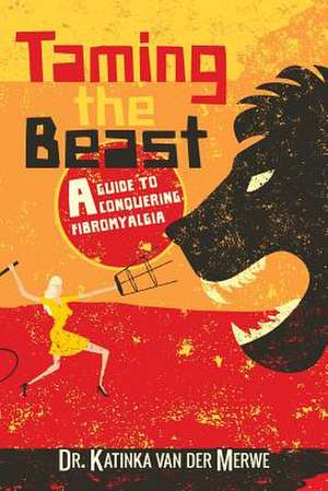 Taming the Beast de Dr Katinka Van Der Merwe