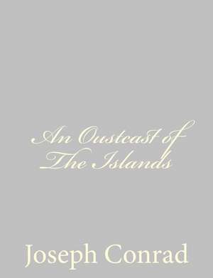 An Oustcast of the Islands de Joseph Conrad