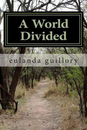 A World Divided de Mrs Eulanda Felice Guillory