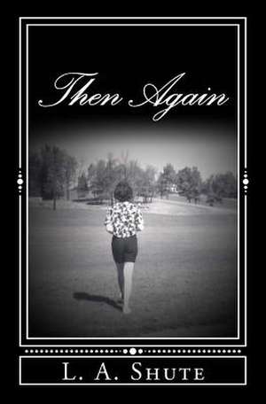 Then Again de L. A. Shute