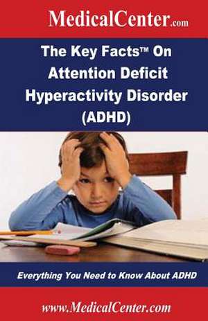 The Key Facts on Attention Deficit Hyperactivity Disorder (ADHD) de Patrick W. Nee