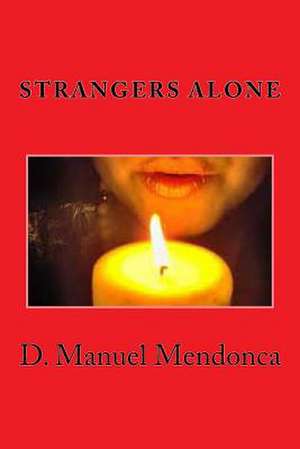 Strangers Alone de D. Manuel Mendonca