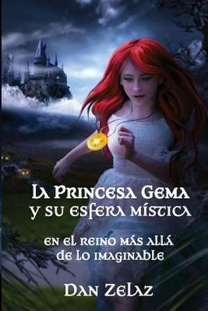 La Princesa Gema y Su Esfera Mistica de D. Z. Dan Zelaz