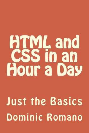 HTML and CSS in an Hour a Day de Dominic Romano