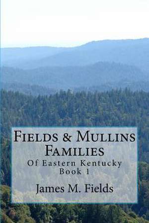 Fields & Mullins Families de MR James Monroe Fields