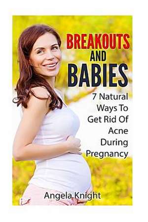 Breakouts and Babies de Angela Knight