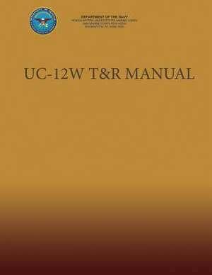 Uc-12w T&r Manual de U. S. Marine Corp Department of the Navy