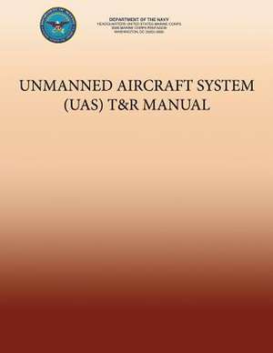 Unmanned Aircraft System (Uas) T&r Manual de Department of the Navy