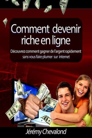 Comment Devenir Riche En Ligne de Jeremy Chevalond