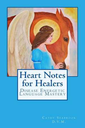 Heart Notes for Healers de Cathy Seabrook D. V. M.