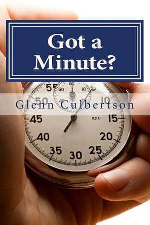 Got a Minute? de Glenn Culbertson