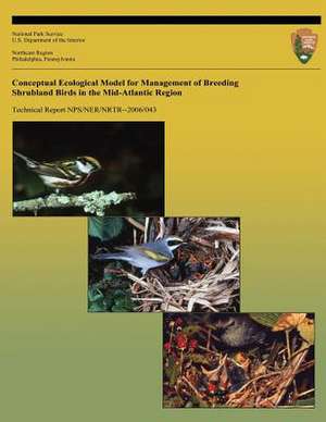 Conceptual Ecological Model for Management of Breeding Shrubland Birds in the Mid-Atlantic Region de National Park Service