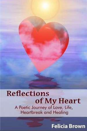 Reflections of My Heart de Felicia Brown